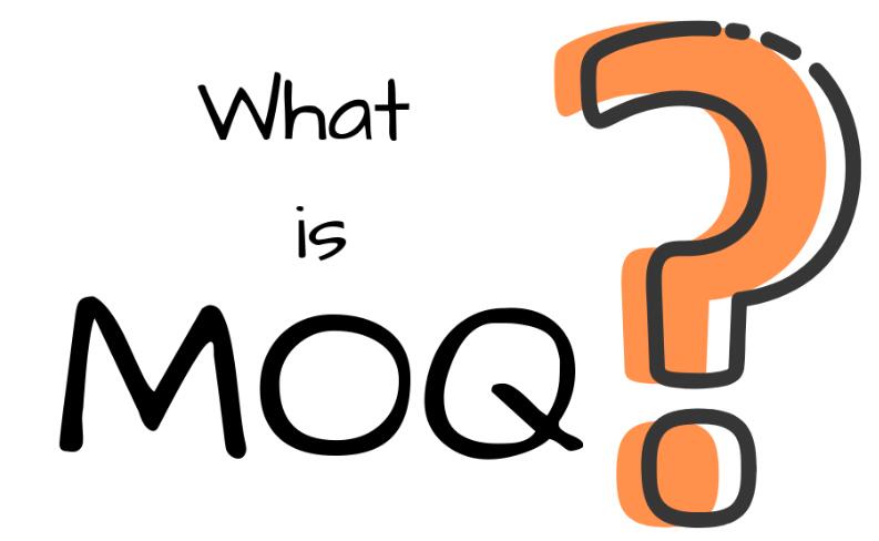 Cos'è il MOQ?  Perché le aziende hanno requisiti MOQ?